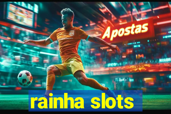 rainha slots